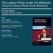 This image is advertising a book launch event featuring Eunice Goes, Associate Professor of Politics, and Jon Cruddas, Labour Party MP, discussing the Labour Party under Ed Miliband's attempts to renew social democracy. Full Text: BOOK LAUNCH Wednesday 13th April: 6 pm The Labour Party under Ed Miliband: Trying but Failing to Renew Social Democracy Eunice Goes Associate Professor of Politics With Jon Cruddas The Labour Party MP for Dagenham and Rainham Former chair of Labour's Policy Review under Ed Miliband Trying but failing to renew Dionyssis G. Dimitrakopoulos social democracy Birkbeck, University of London generation for change Eunice Goes Richmond University Simon Griffiths Goldsmiths, University of London Angus generation for change EUNICE GOES Richmond University Lecture Hall 17 Young Street London W8 5EH