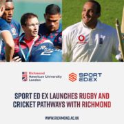 The image is a promotional graphic with two side-by-side photos. On the left, rugby players listen to a coach. On the right, a person smiles wearing cricket gear. Logos for Richmond American University London and SPORT ED EX are displayed, announcing the launch of rugby and cricket pathways with Richmond. The website URL reads: www.richmond.ac.uk.